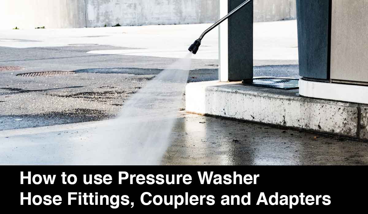 How to use Pressure Washer Hose Fittings, Couplers and Adapters – A Comprehensive Guide